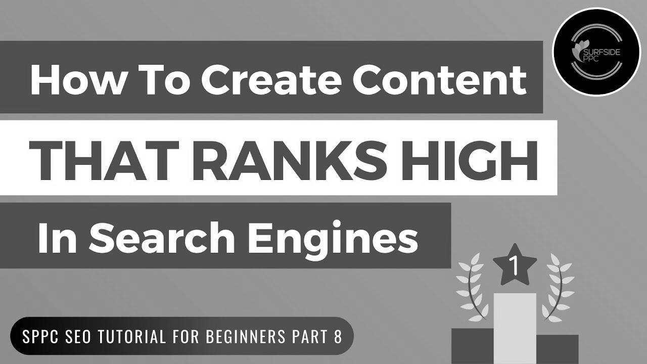 How To Create Content material That Ranks Excessive In Search Engines – SPPC SEO Tutorial #8