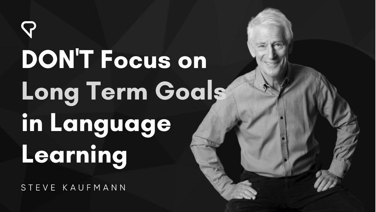 Do not Make Long Term Goals in Language Studying