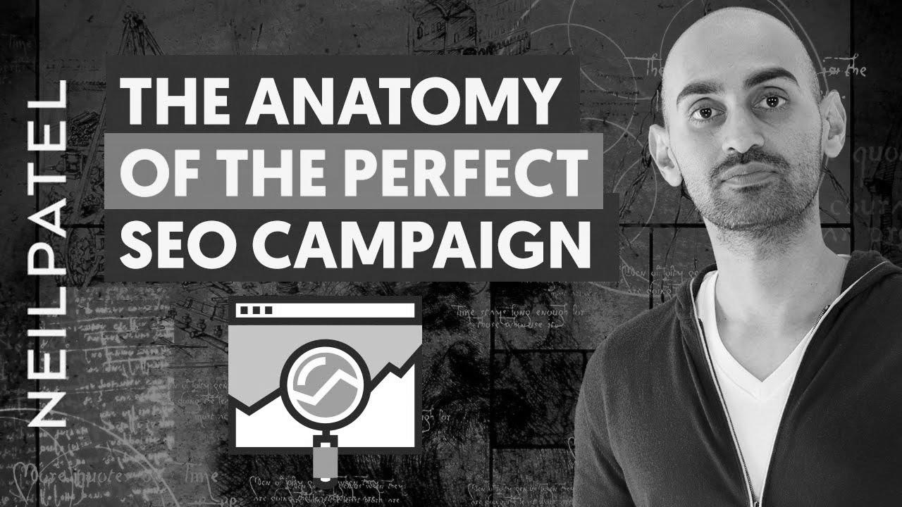 The Anatomy Of A Excellent SEO Campaign |  Neil Patel