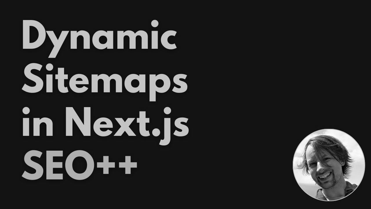 Improving search engine optimization with (Dynamic) Sitemaps in Next.js